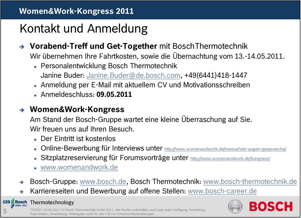 2011 Women&Work-Kongress Am Stand der Bosch-Gruppe wartet eine kleine Überraschung auf Sie. Wir freuen uns auf Ihren Besuch.