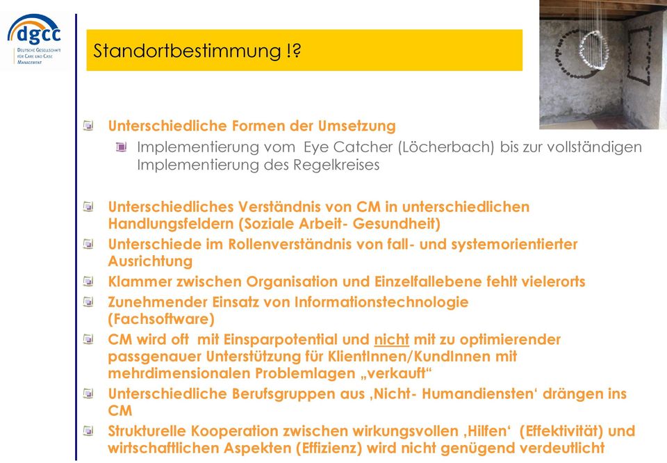 Handlungsfeldern (Soziale Arbeit- Gesundheit) Unterschiede im Rollenverständnis von fall- und systemorientierter Ausrichtung Klammer zwischen Organisation und Einzelfallebene fehlt vielerorts