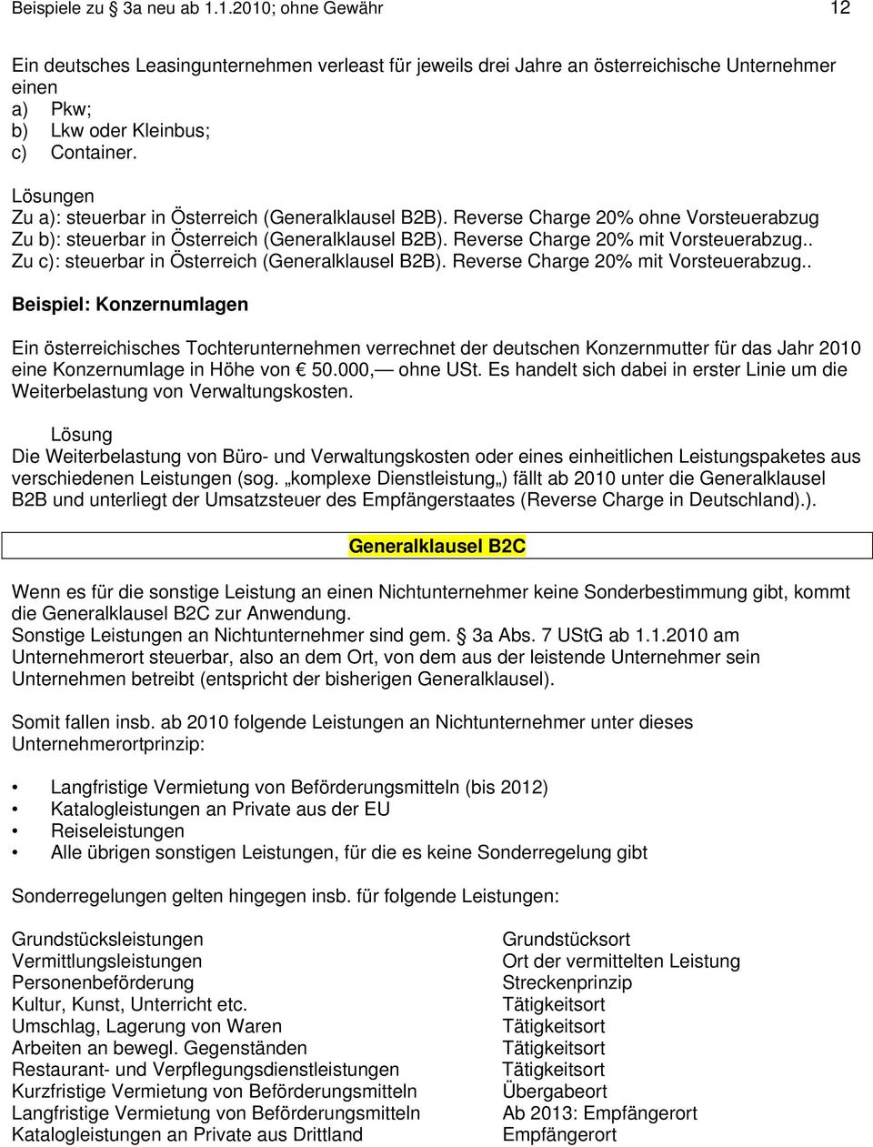 . Zu c): steuerbar in Österreich (Generalklausel B2B). Reverse Charge 20% mit Vorsteuerabzug.