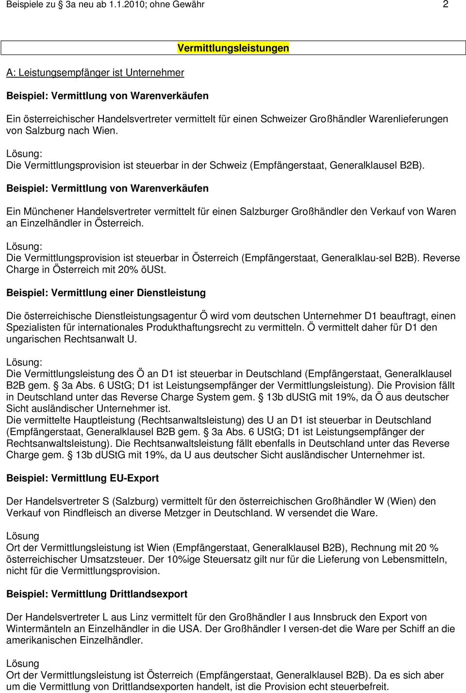 Großhändler Warenlieferungen von Salzburg nach Wien. : Die Vermittlungsprovision ist steuerbar in der Schweiz (Empfängerstaat, Generalklausel B2B).