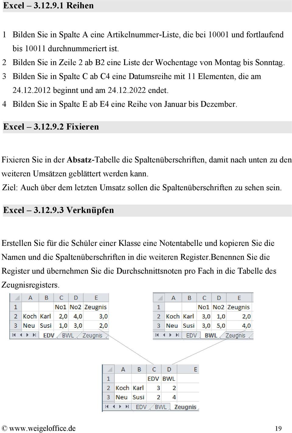 4 Bilden Sie in Spalte E ab E4 eine Reihe von Januar bis Dezember. Excel 3.12.9.