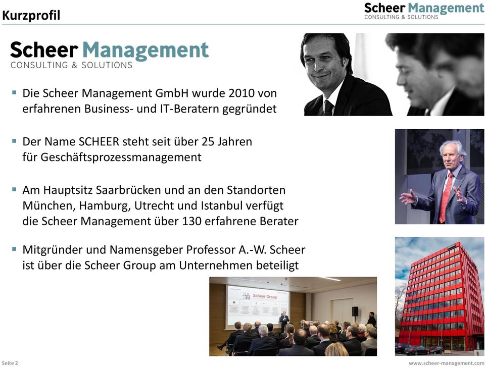 Standorten München, Hamburg, Utrecht und Istanbul verfügt die Scheer Management über 130 erfahrene
