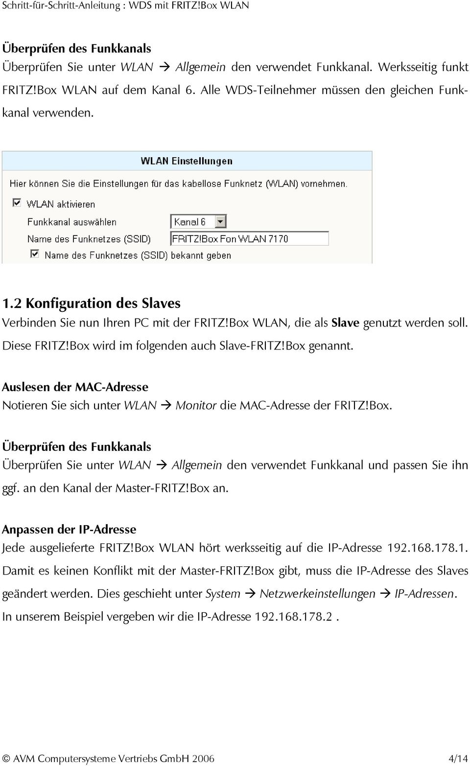 Auslesen der MAC-Adresse Notieren Sie sich unter WLAN Monitor die MAC-Adresse der FRITZ!Box.