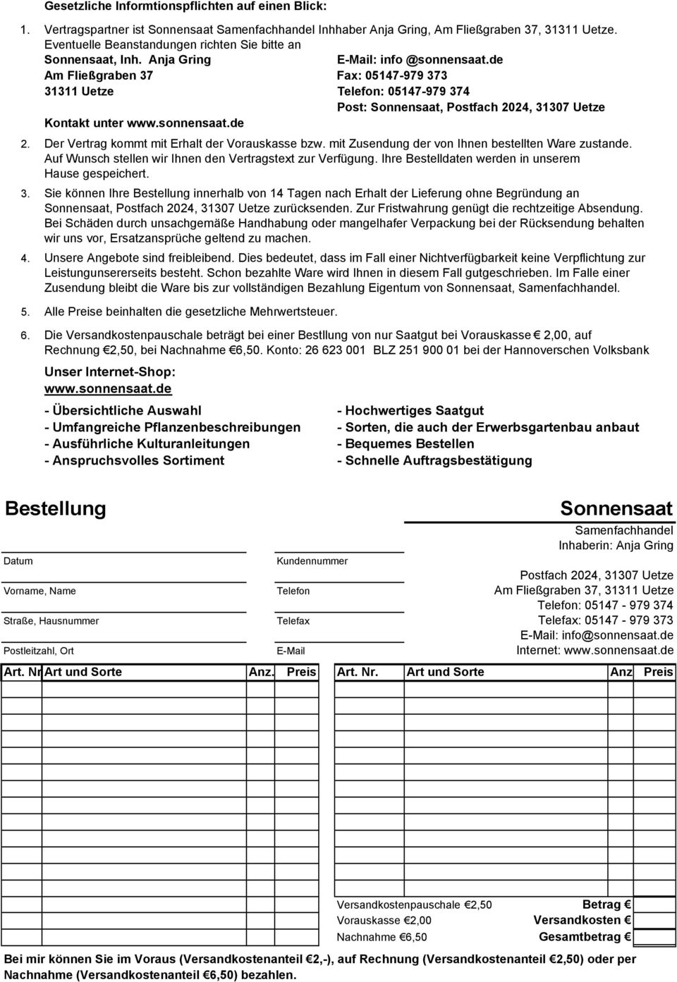 de Am Fließgraben 37 Fax: 05147-979 373 31311 Uetze Telefon: 05147-979 374 Post: Sonnensaat, Postfach 2024, 31307 Uetze Kontakt unter www.sonnensaat.de 2.
