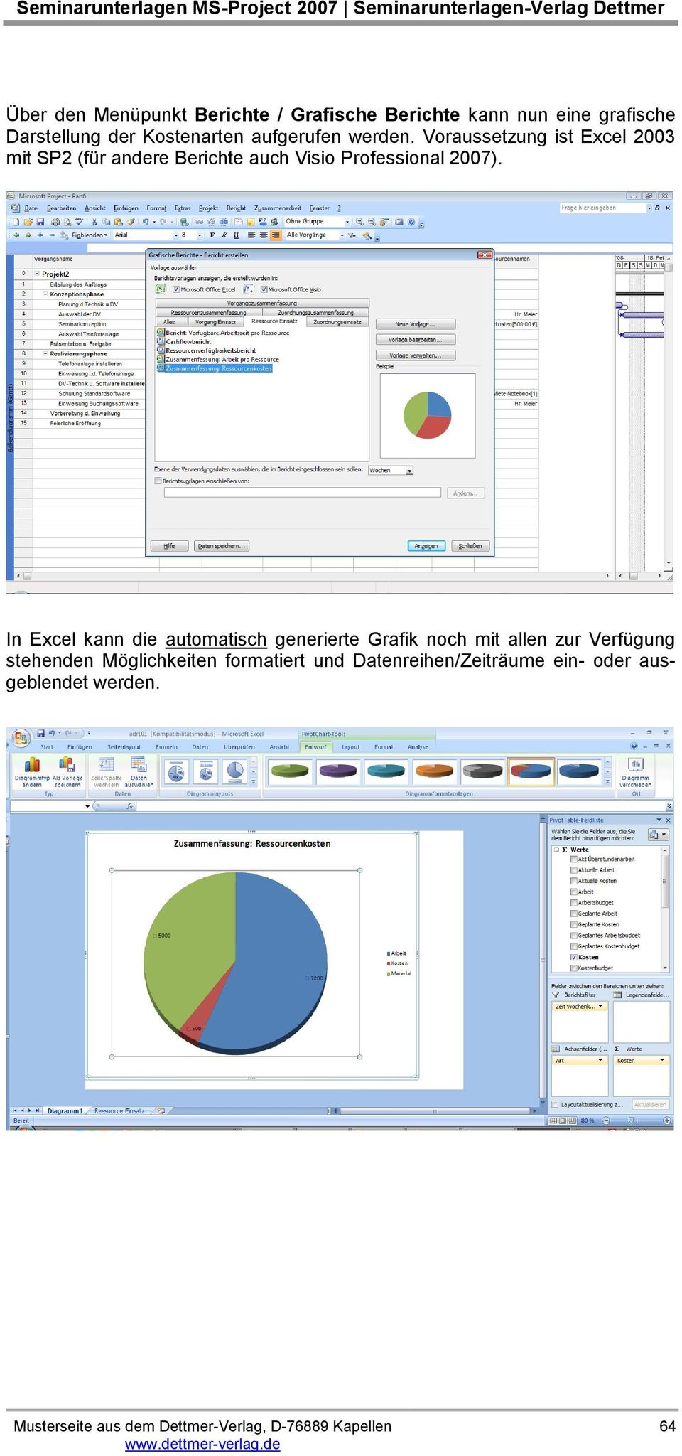 Voraussetzung ist Excel 2003 mit SP2 (für andere Berichte auch Visio Professional 2007).