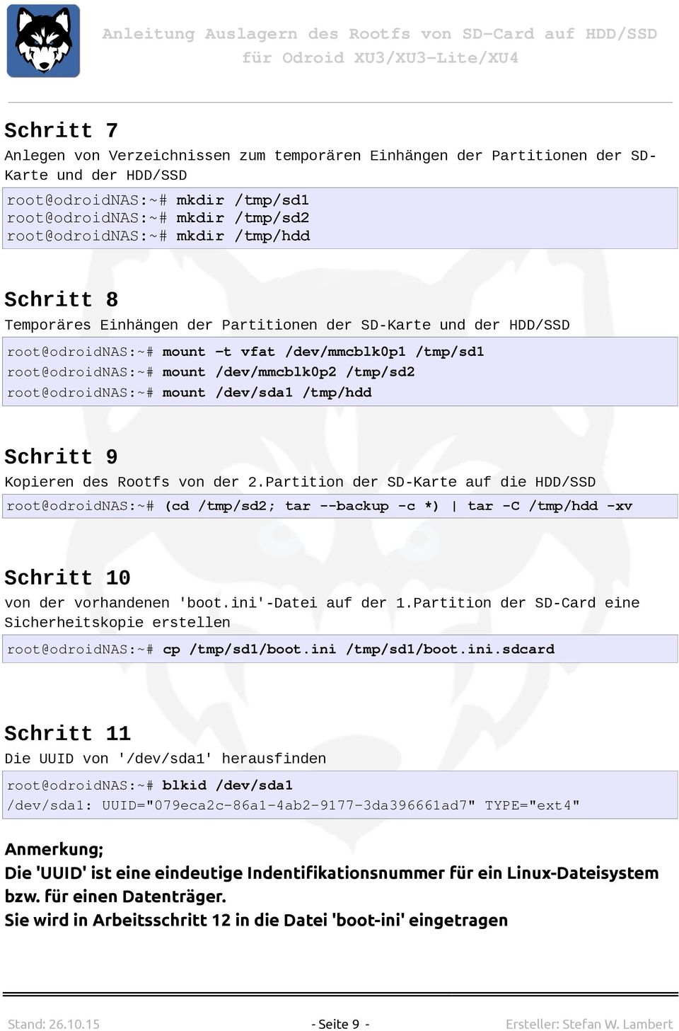 root@odroidnas:~# mount /dev/sda1 /tmp/hdd Schritt 9 Kopieren des Rootfs von der 2.