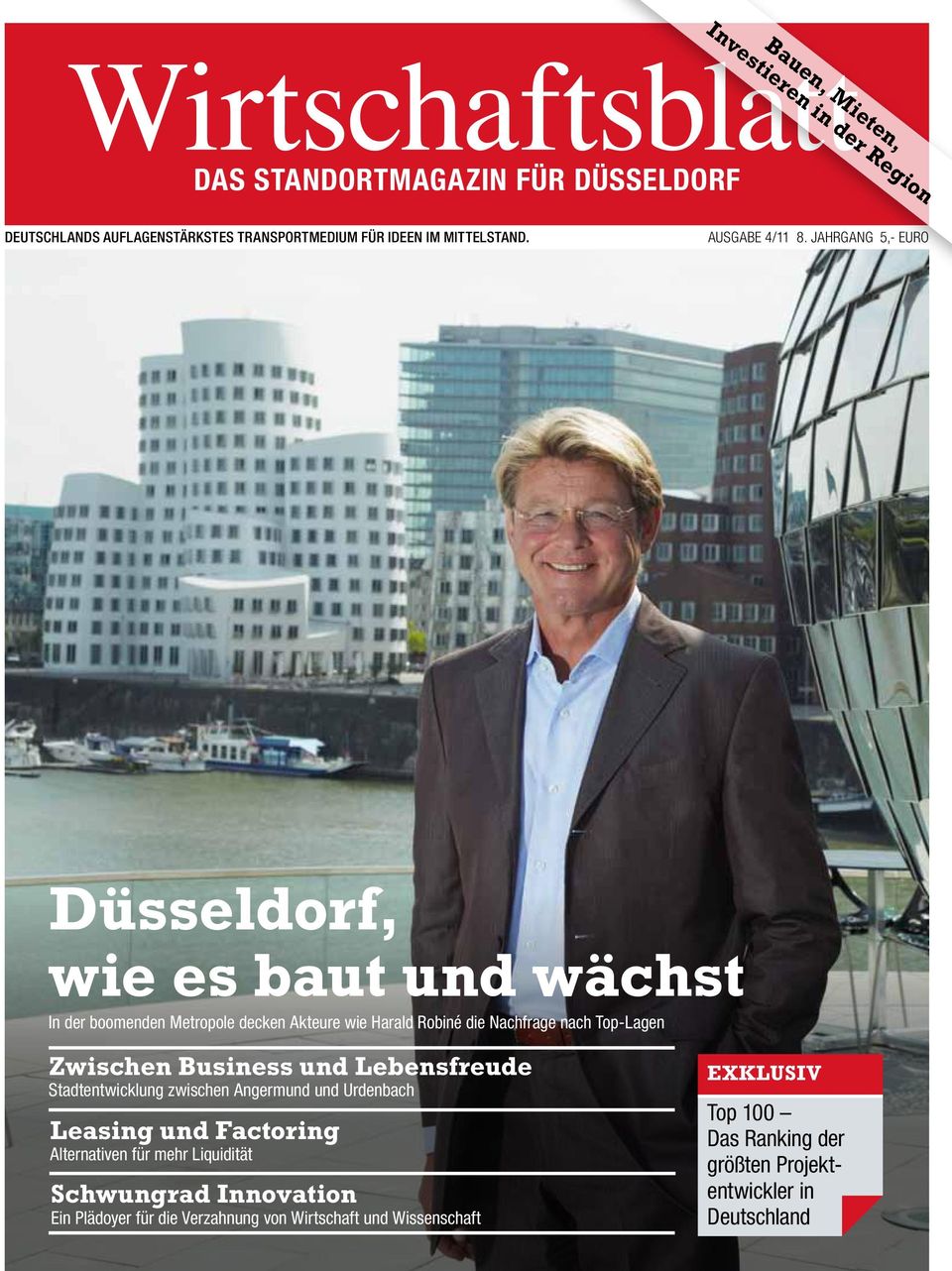 Jahrgang 5,- EURO Düsseldorf, wie es baut und wächst In der boomenden Metropole decken Akteure wie Harald Robiné die Nachfrage nach Top-Lagen Zwischen