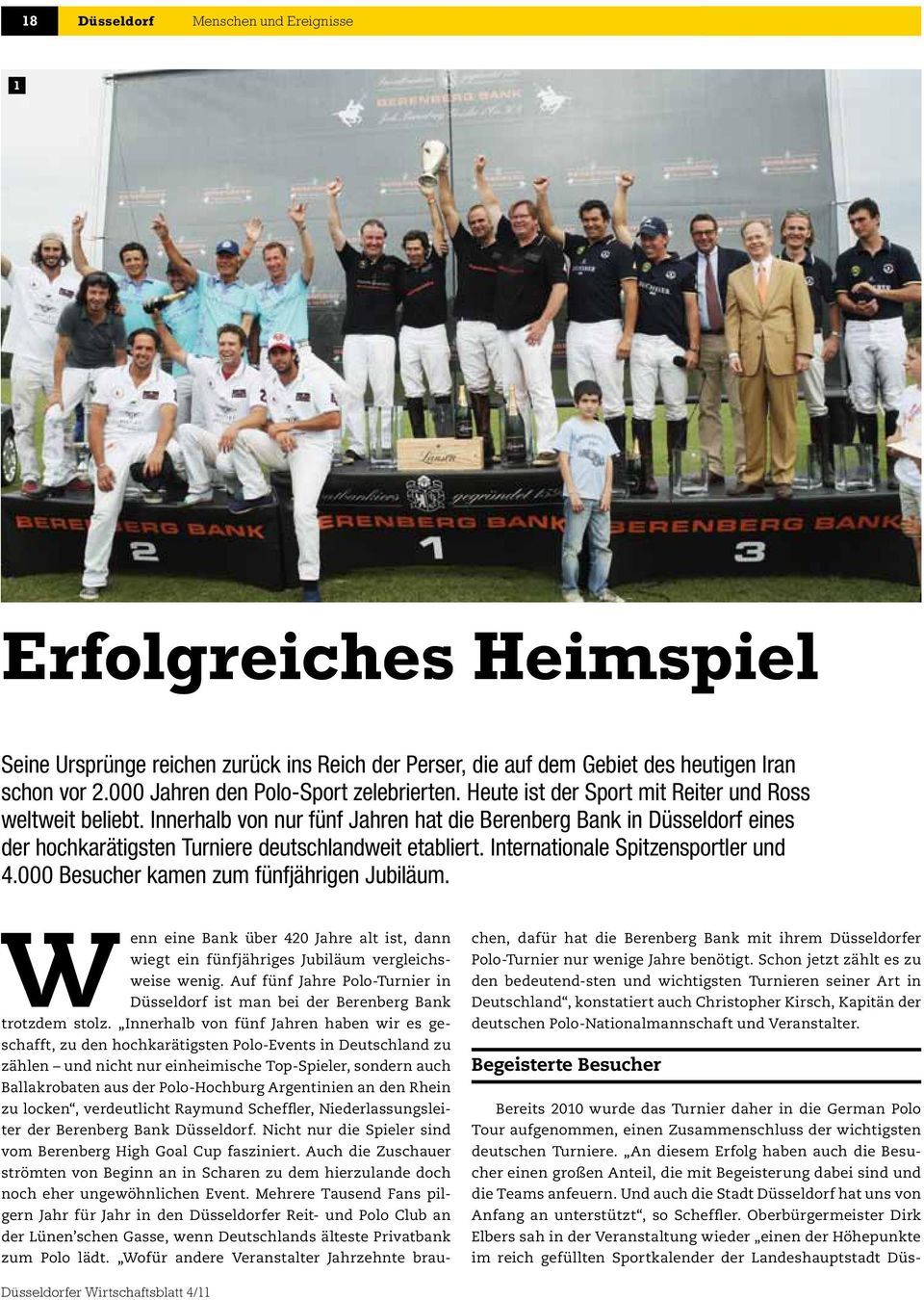 Innerhalb von nur fünf Jahren hat die Berenberg Bank in Düsseldorf eines der hochkarätigsten Turniere deutschlandweit etabliert. Internationale Spitzensportler und 4.
