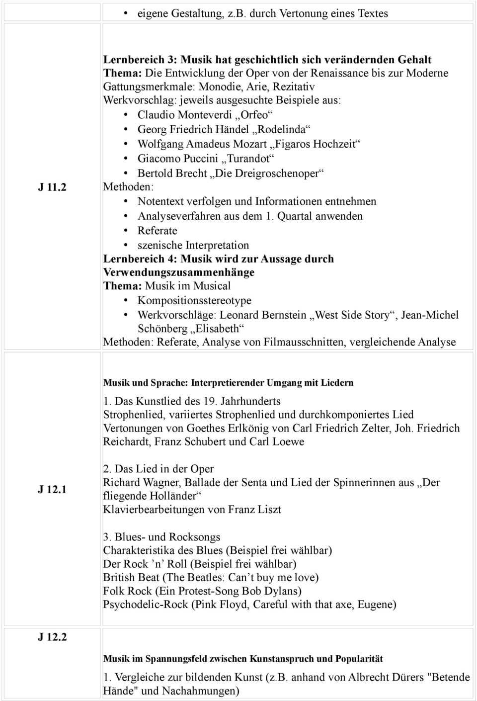 ausgesuchte Beispiele aus: Claudio Monteverdi Orfeo Georg Friedrich Händel Rodelinda Wolfgang Amadeus Mozart Figaros Hochzeit Giacomo Puccini Turandot Bertold Brecht Die Dreigroschenoper Notentext