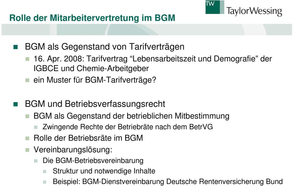 BGM und Betriebsverfassungsrecht BGM als Gegenstand der betrieblichen Mitbestimmung Zwingende Rechte der Betriebräte nach dem