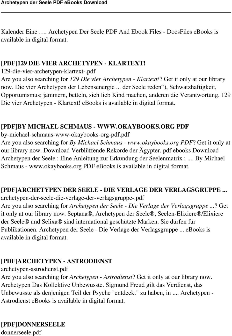 .. der Seele reden ), Schwatzhaftigkeit, Opportunismus; jammern, betteln, sich lieb Kind machen, anderen die Verantwortung. 129 Die vier Archetypen - Klartext! ebooks is [PDF]BY MICHAEL SCHMAUS - WWW.