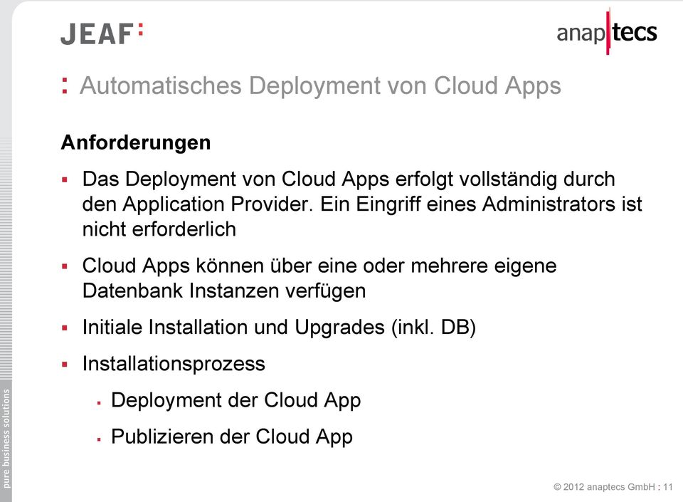 Ein Eingriff eines Administrators ist nicht erforderlich Cloud Apps können über eine oder mehrere