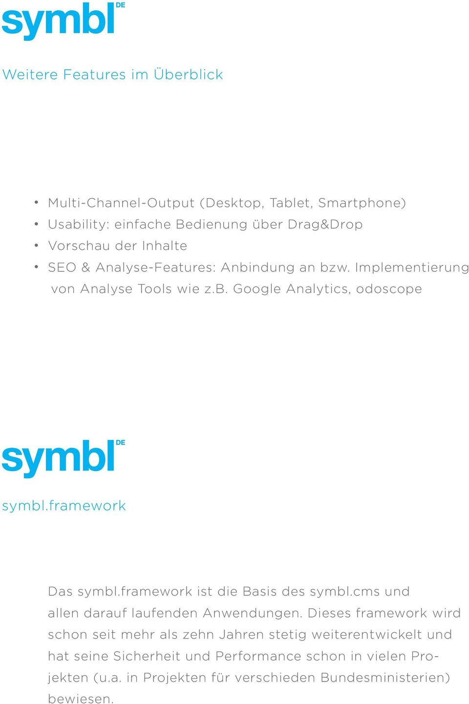 framework Das symbl.framework ist die Basis des symbl.cms und allen darauf laufenden Anwendungen.