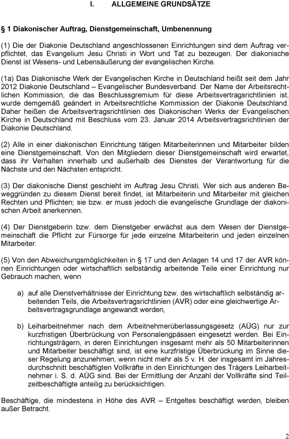 (1a) Das Diakonische Werk der Evangelischen Kirche in Deutschland heißt seit dem Jahr 2012 Diakonie Deutschland Evangelischer Bundesverband.