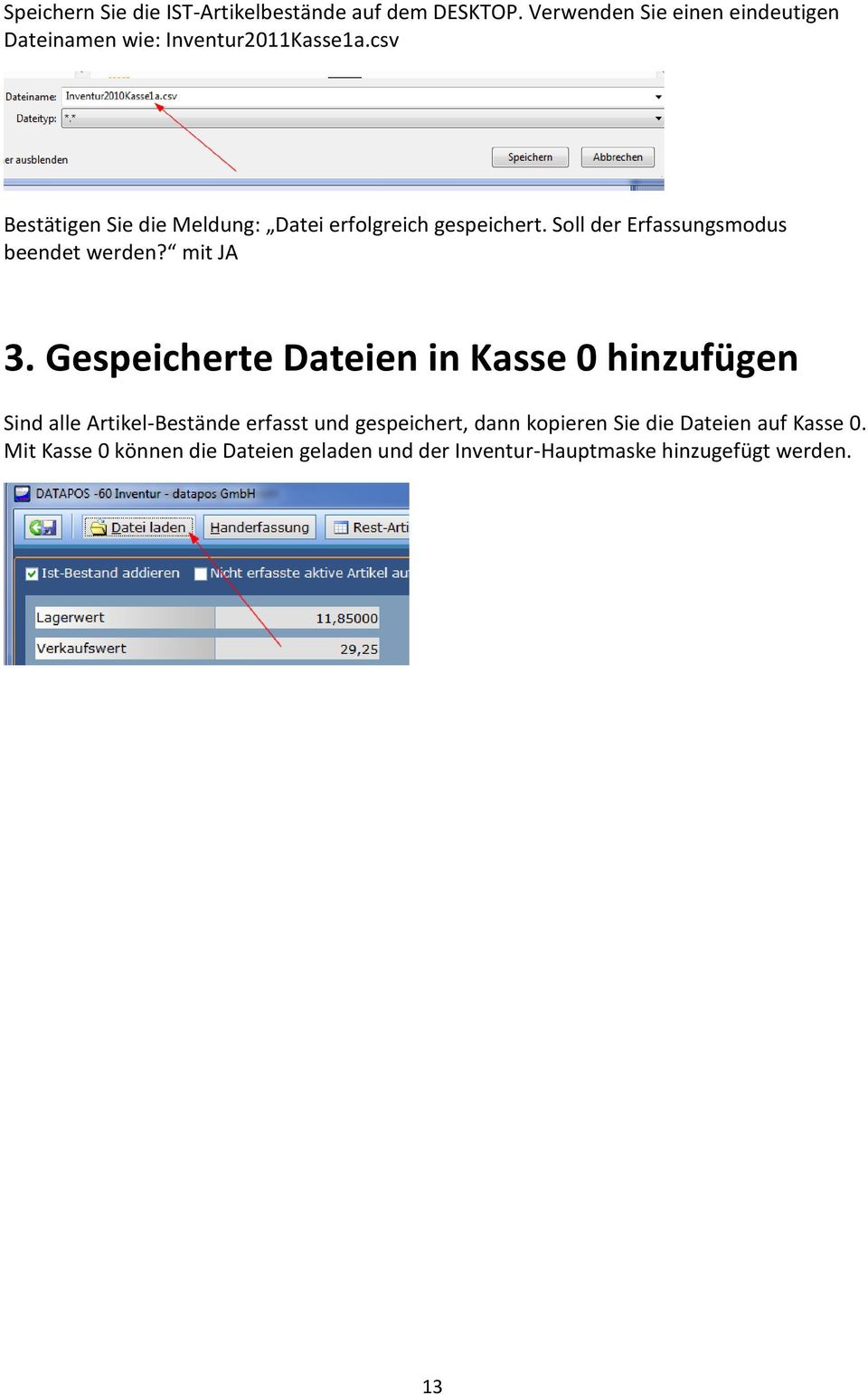 csv Bestätigen Sie die Meldung: Datei erfolgreich gespeichert. Soll der Erfassungsmodus beendet werden? mit JA 3.