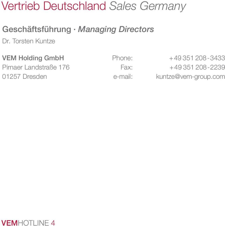 Torsten Kuntze VEM Holding GmbH Phone: +49 351 208-3433