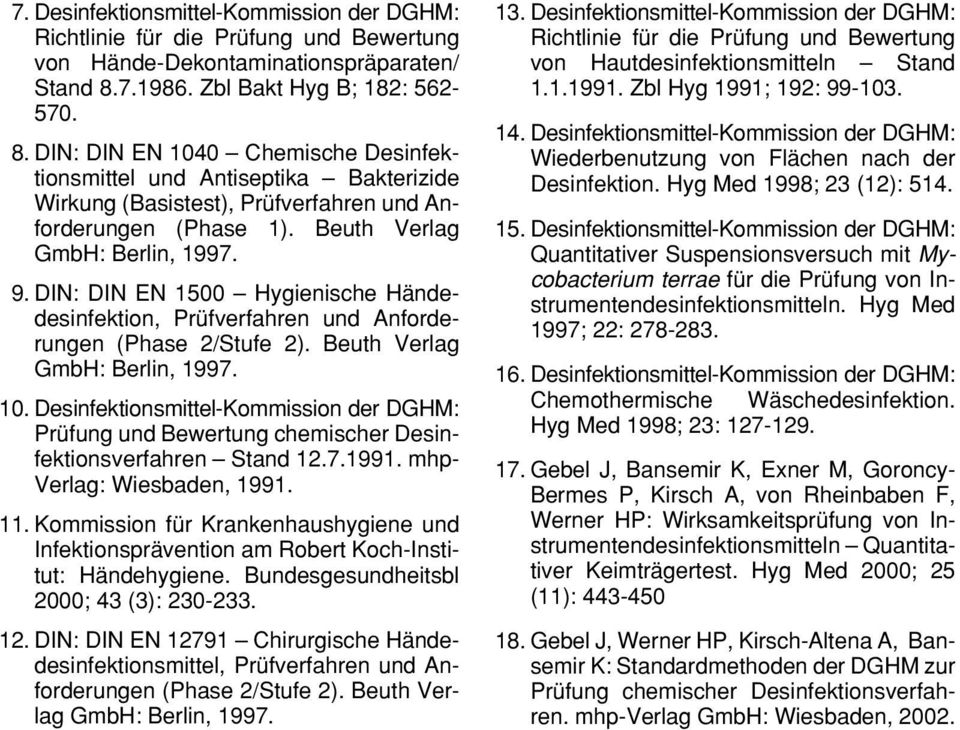 Beuth Verlag : Berlin, 1997. 9. DIN: DIN EN 1500 Hygienische Händedesinfektion, Prüfverfahren und Anforderungen (Phase 2/Stufe 2). Beuth Verlag : Berlin, 1997. 10.