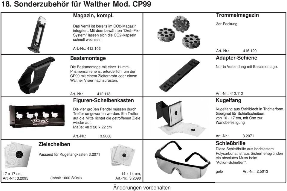 : 416.120 Adapter-Schiene Nur in Verbindung mit Basismontage. Zielscheiben Art.-Nr.: 412.113 Figuren-Scheibenkasten Die vier großen Pendel müssen durch Treffer umgeworfen werden.