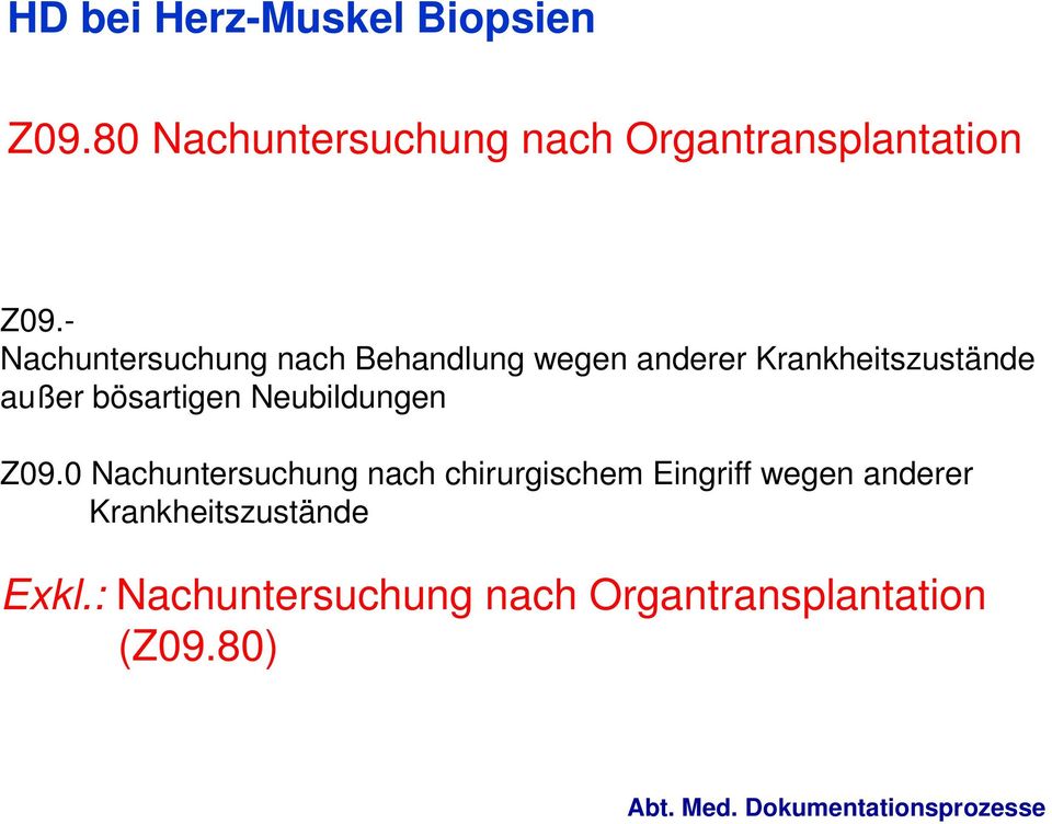 - Nachuntersuchung nach Behandlung wegen anderer Krankheitszustände außer