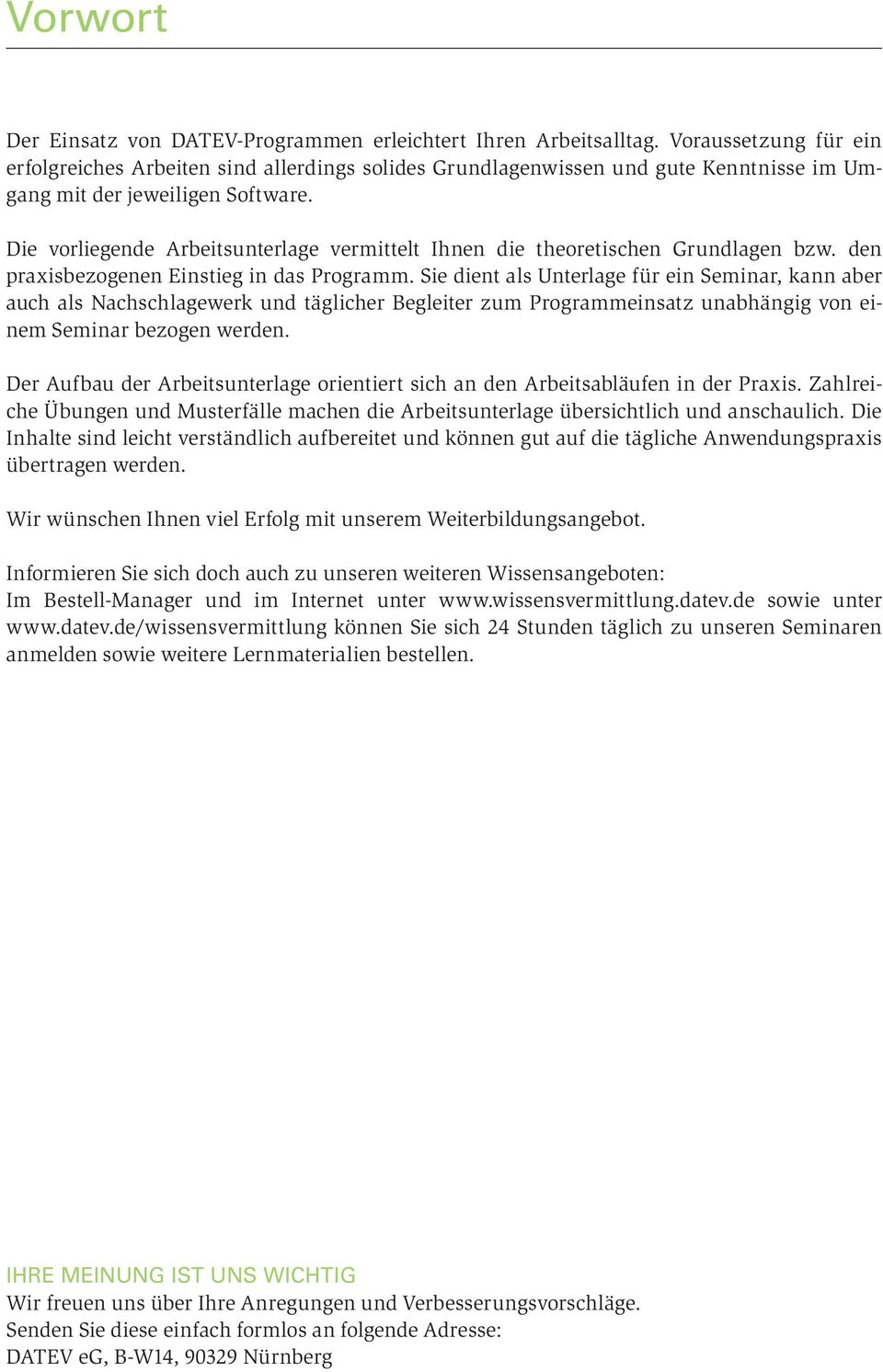 Die vorliegende Arbeitsunterlage vermittelt Ihnen die theoretischen Grundlagen bzw. den praxisbezogenen Einstieg in das Programm.