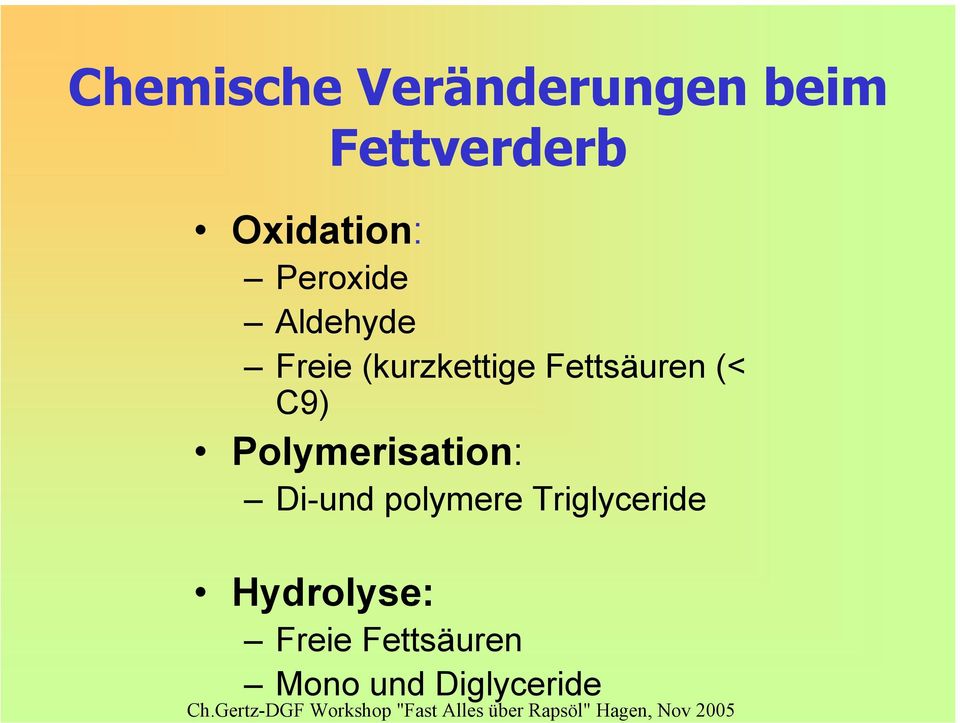 Fettsäuren (< C9) Polymerisation: Di-und polymere