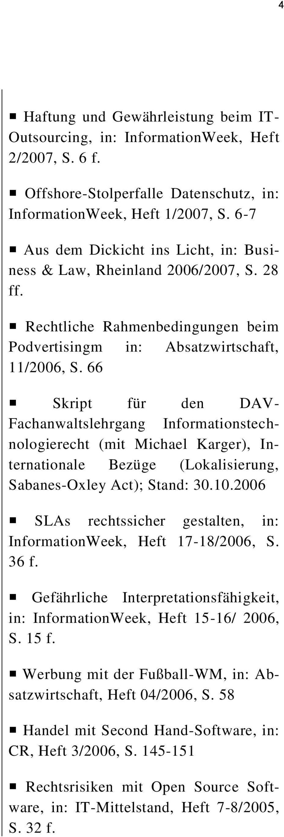 66 Skript für den DAV- Fachanwaltslehrgang Informationstechnologierecht (mit Michael Karger), Internationale Bezüge (Lokalisierung, Sabanes-Oxley Act); Stand: 30.10.