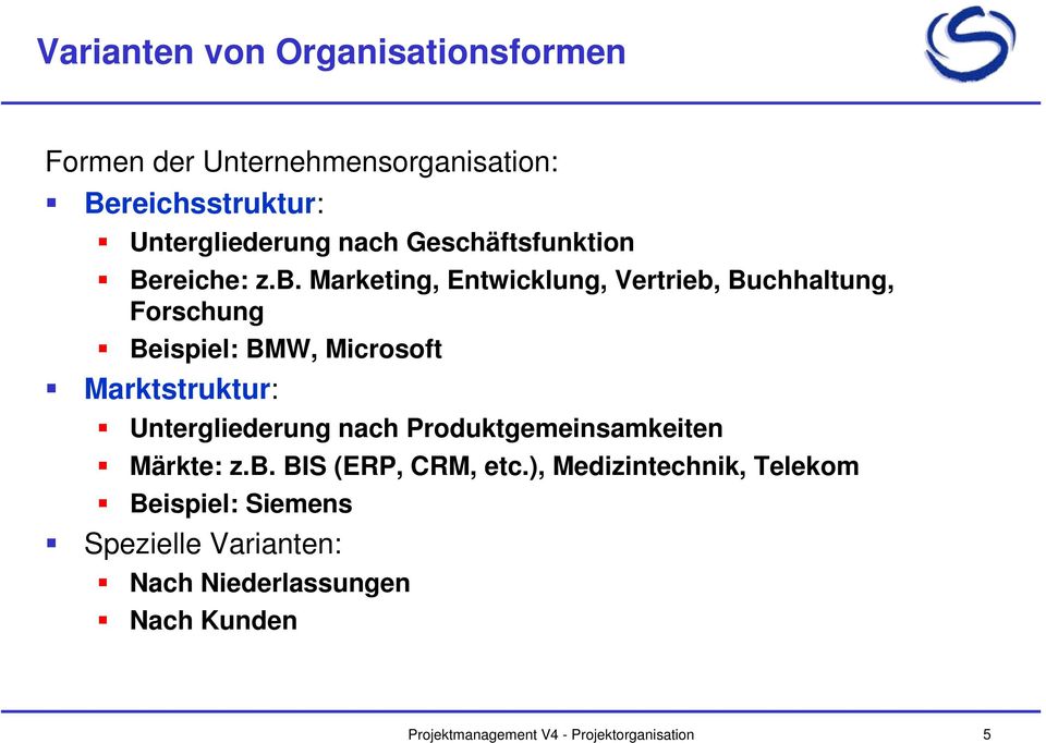 Marketing, Entwicklung, Vertrieb, Buchhaltung, Forschung Beispiel: BMW, Microsoft Marktstruktur: