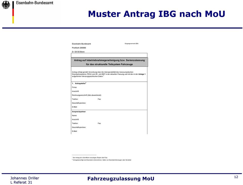 Juli 2007 in der aktuellen Fassung und mit den in der Anlage 1 aufgeführten fahrzeugspezifischen Daten. 1 1.