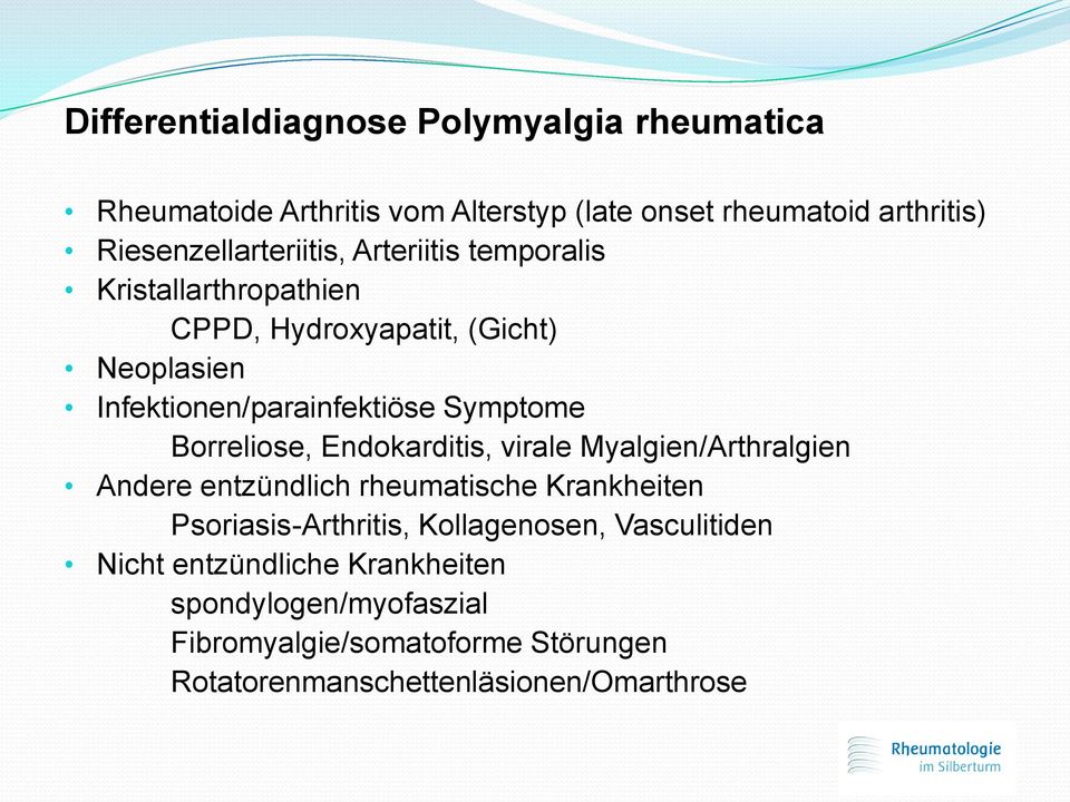 Symptome Borreliose, Endokarditis, virale Myalgien/Arthralgien Andere entzündlich rheumatische Krankheiten Psoriasis-Arthritis,