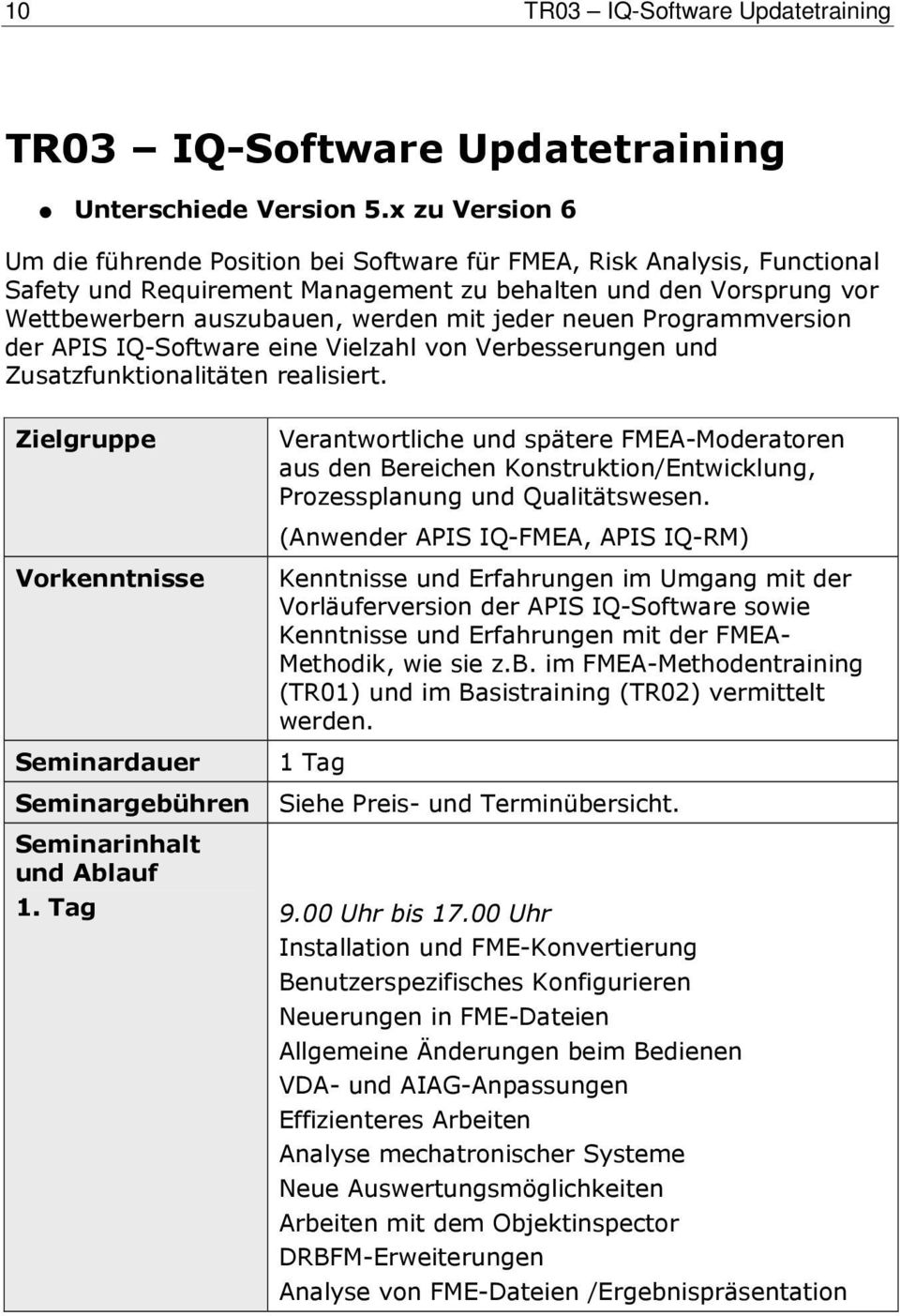 neuen Programmversion der APIS IQ-Software eine Vielzahl von Verbesserungen und Zusatzfunktionalitäten realisiert.