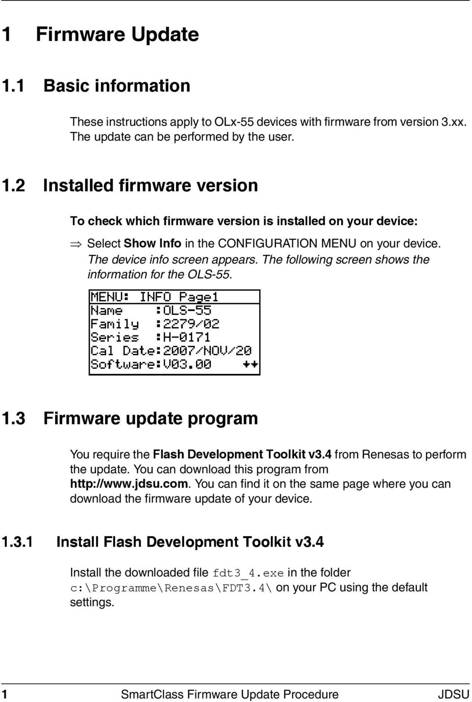 4 from Renesas to perform the update. You can download this program from http://www.jdsu.com. You can find it on the same page where you can download the firmware update of your device. 1.3.
