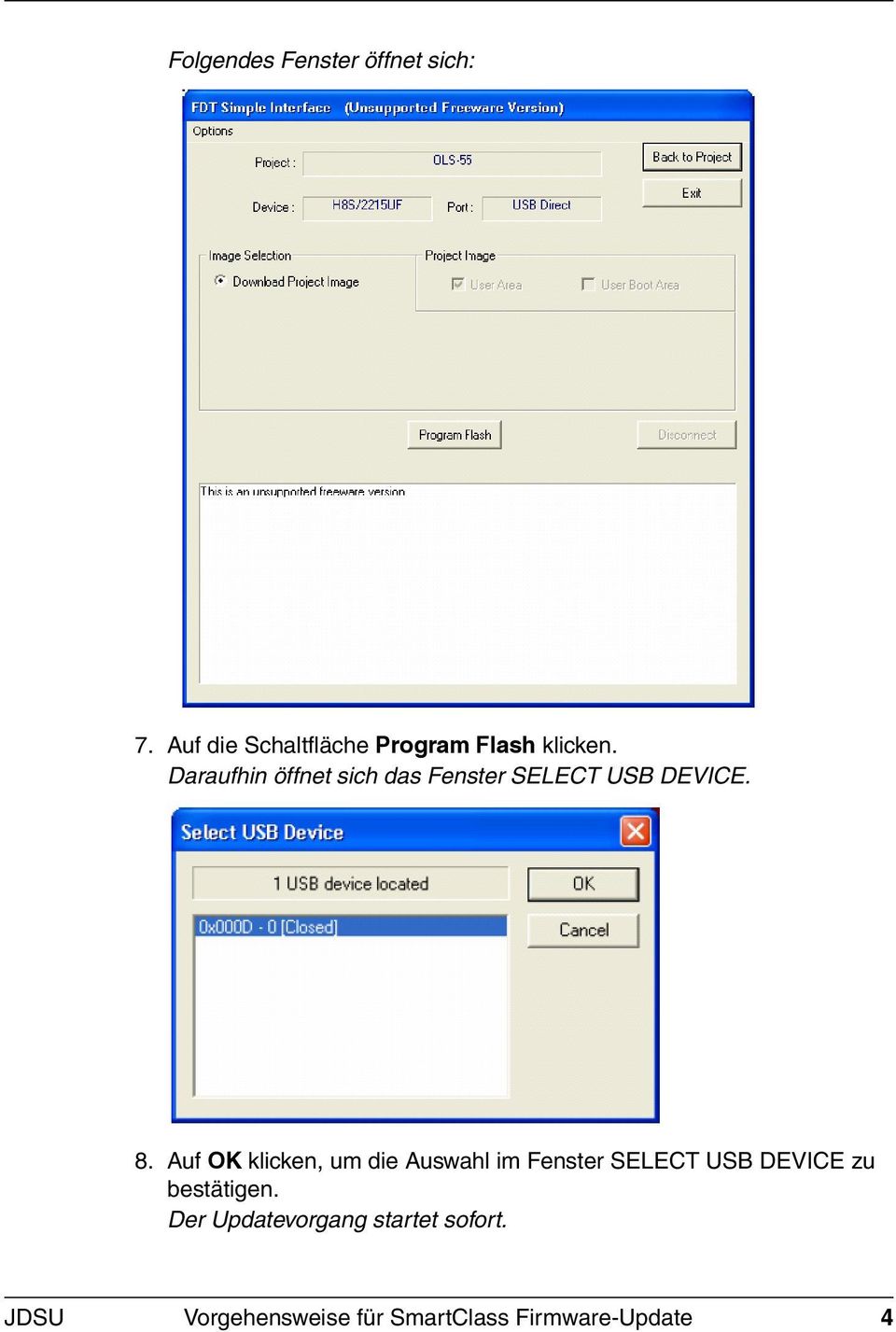 Daraufhin öffnet sich das Fenster SELECT USB DEVICE. 8.