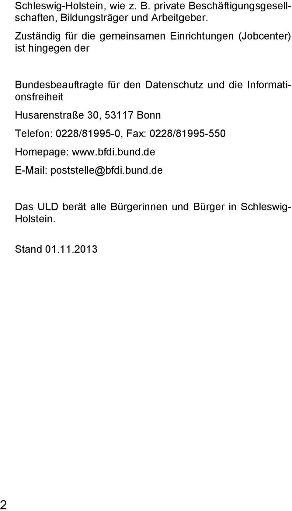 und die Informationsfreiheit Husarenstraße 30, 53117 Bonn Telefon: 0228/81995-0, Fax: 0228/81995-550 Homepage: