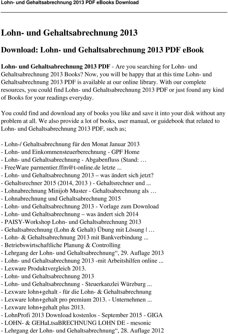 With our complete resources, you could find Lohn- und Gehaltsabrechnung 2013 PDF or just found any kind of Books for your readings everyday.