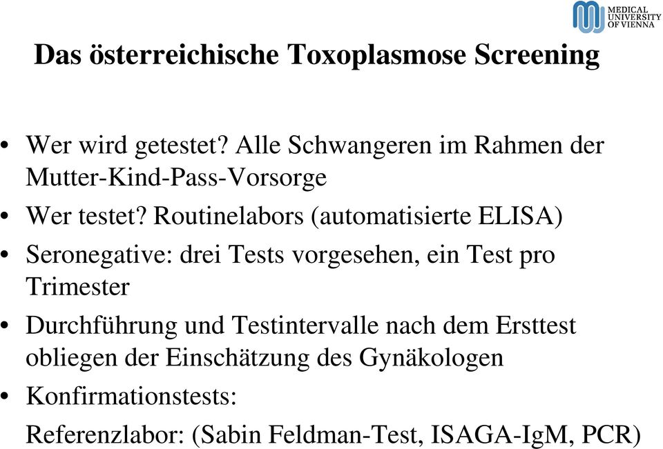 Routinelabors (automatisierte ELISA) Seronegative: drei Tests vorgesehen, ein Test pro Trimester