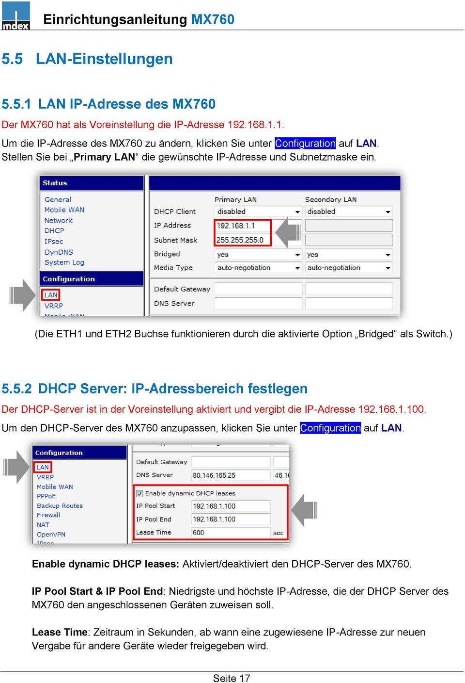 5.2 DHCP Server: IP-Adressbereich festlegen Der DHCP-Server ist in der Voreinstellung aktiviert und vergibt die IP-Adresse 192.168.1.100.