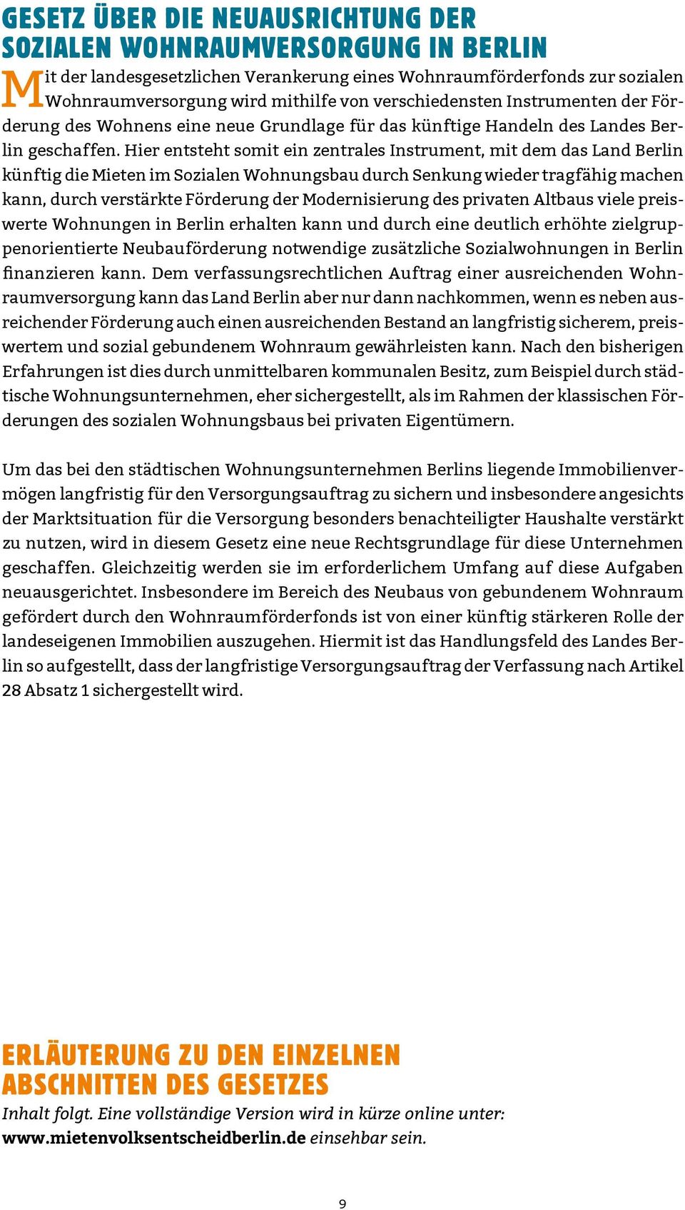 Hier entsteht somit ein zentrales Instrument, mit dem das Land Berlin künftig die Mieten im Sozialen Wohnungsbau durch Senkung wieder tragfähig machen kann, durch verstärkte Förderung der