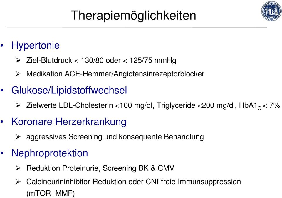 Triglyceride <200 mg/dl, HbA1 C < 7% Koronare Herzerkrankung aggressives Screening und konsequente
