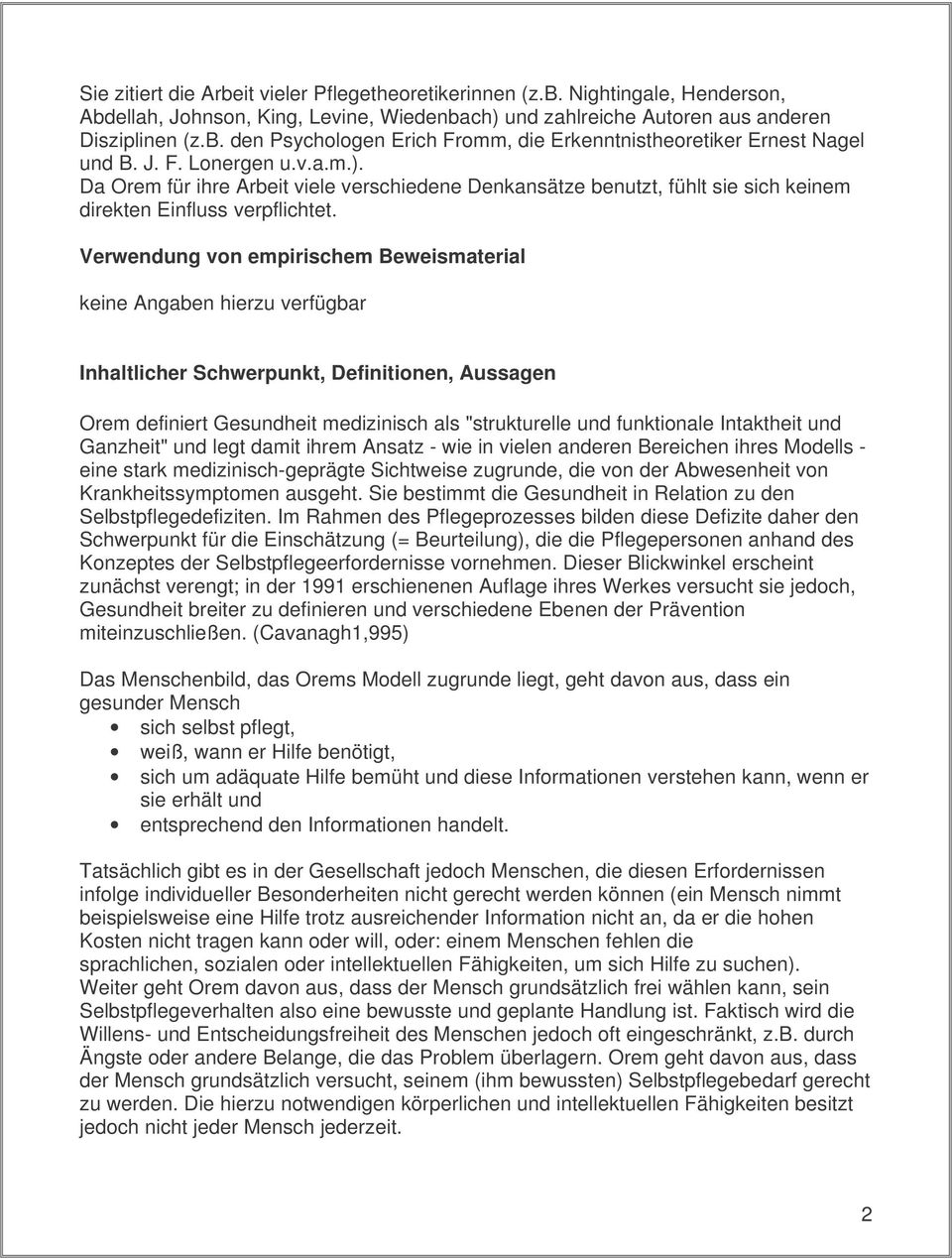 Verwendung von empirischem Beweismaterial keine Angaben hierzu verfügbar Inhaltlicher Schwerpunkt, Definitionen, Aussagen Orem definiert Gesundheit medizinisch als "strukturelle und funktionale