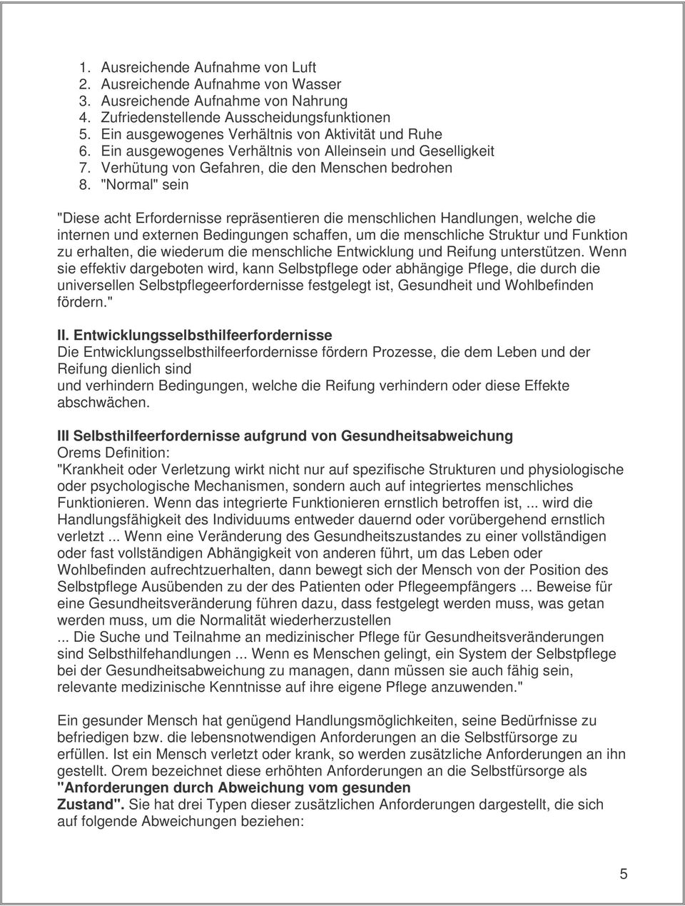 "Normal" sein "Diese acht Erfordernisse repräsentieren die menschlichen Handlungen, welche die internen und externen Bedingungen schaffen, um die menschliche Struktur und Funktion zu erhalten, die