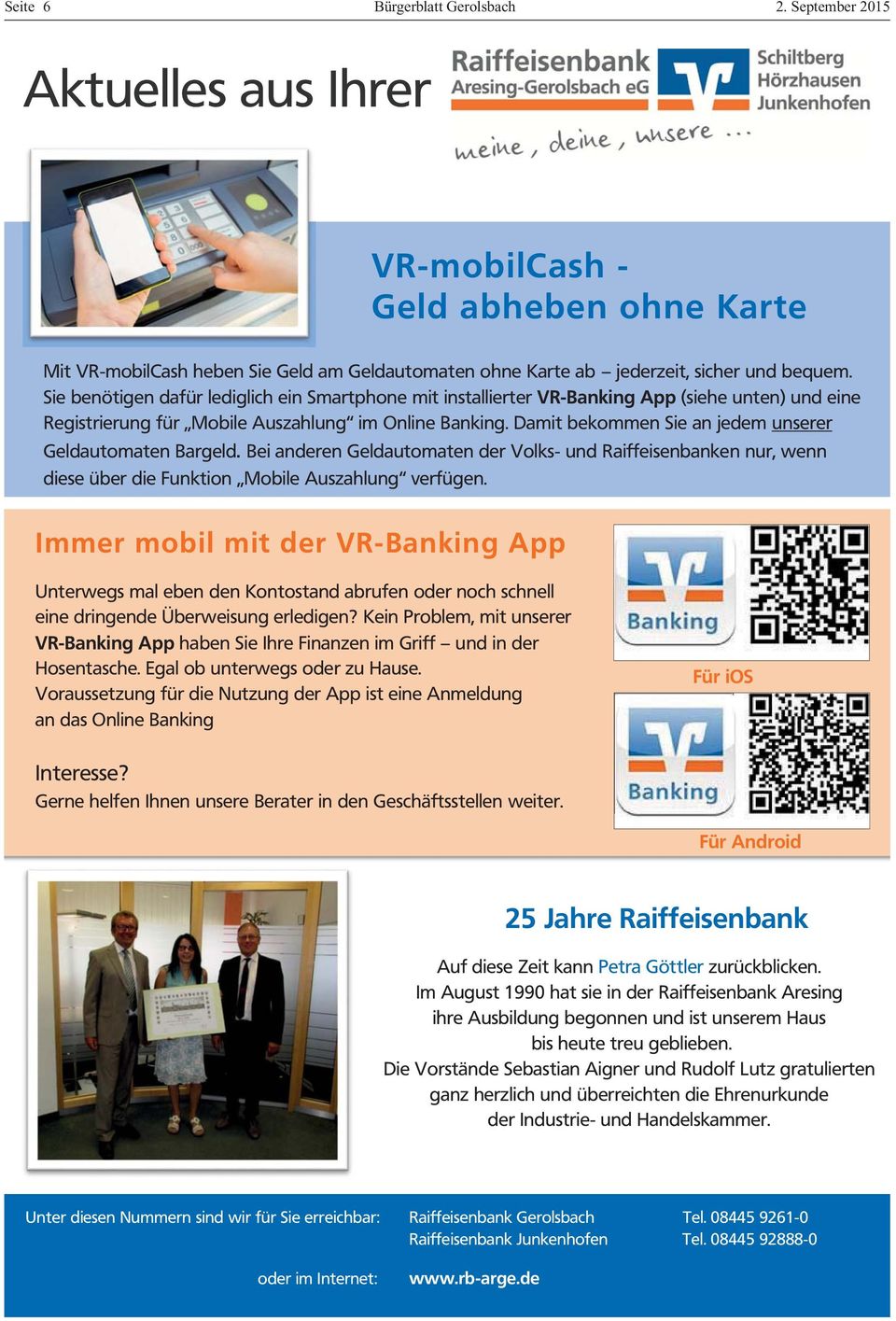 Damit bekommen Sie an jedem unserer Geldautomaten Bargeld. Bei anderen Geldautomaten der Volks- und Raiffeisenbanken nur, wenn diese über die Funktion Mobile Auszahlung verfügen.