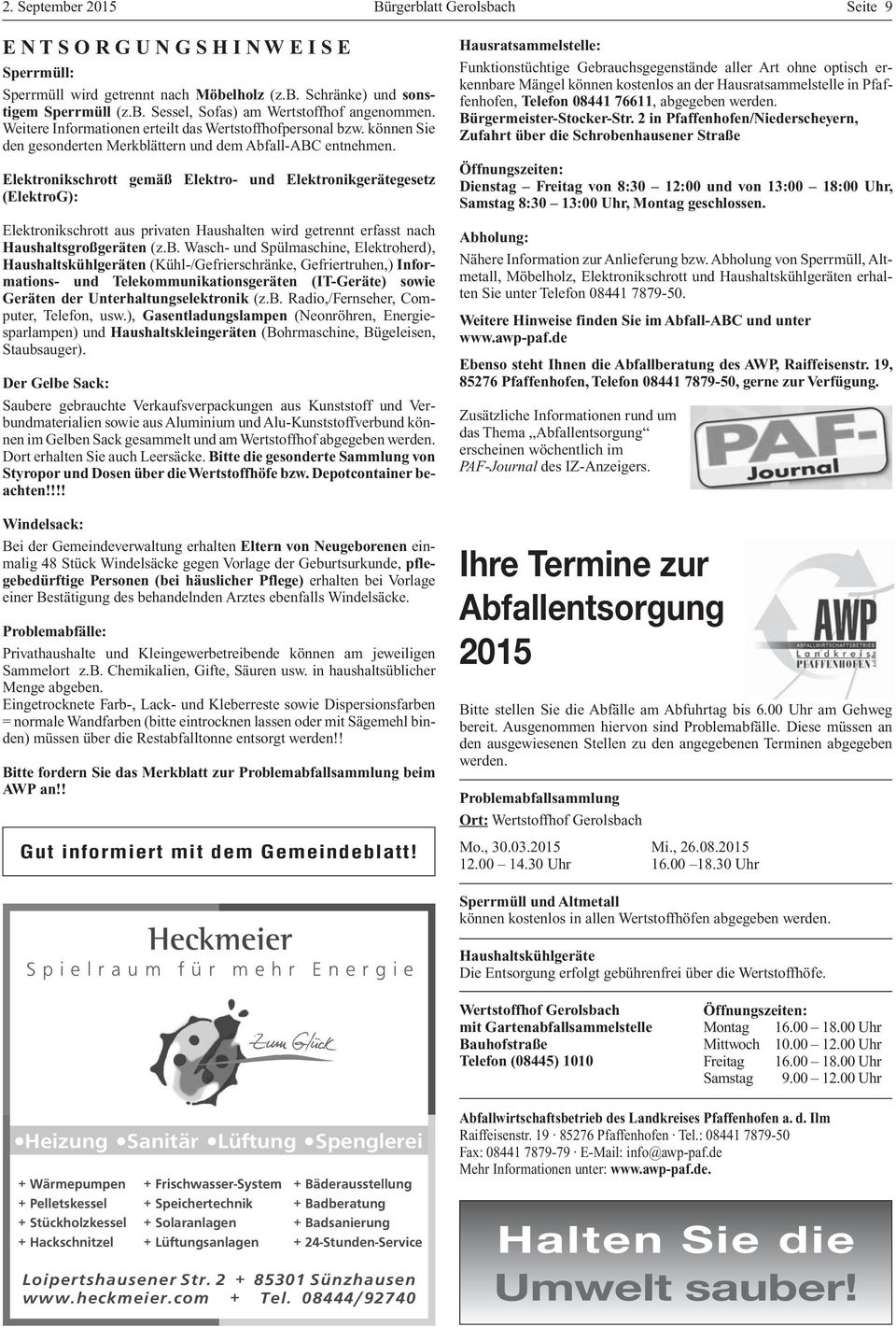 Elektronikschrott gemäß Elektro- und Elektronikgerätegesetz (ElektroG): Elektronikschrott aus privaten Haushalten wird getrennt erfasst nach Haushaltsgroßgeräten (z.b.