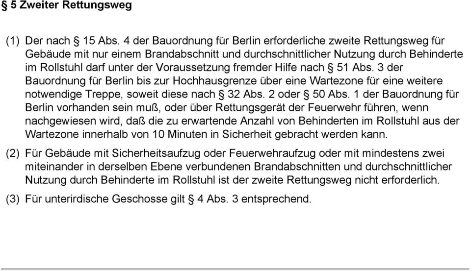Hilfe nach 51 Abs. 3 der Bauordnung für Berlin bis zur Hochhausgrenze über eine Wartezone für eine weitere notwendige Treppe, soweit diese nach 32 Abs. 2 oder 50 Abs.