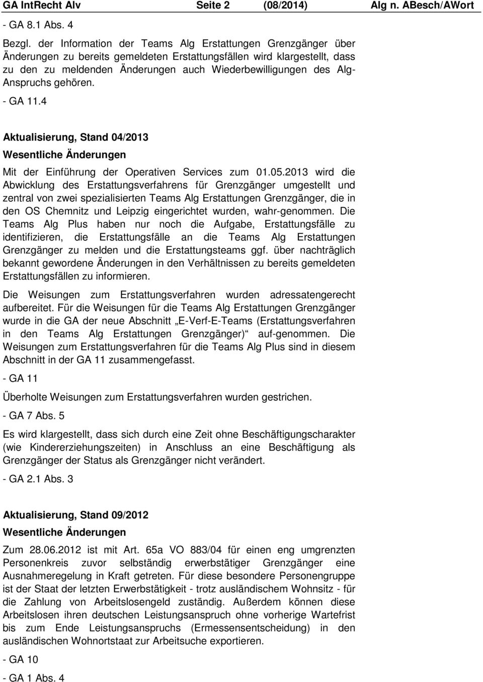 Anspruchs gehören. - GA 11.4 Aktualisierung, Stand 04/2013 Wesentliche Änderungen Mit der Einführung der Operativen Services zum 01.05.