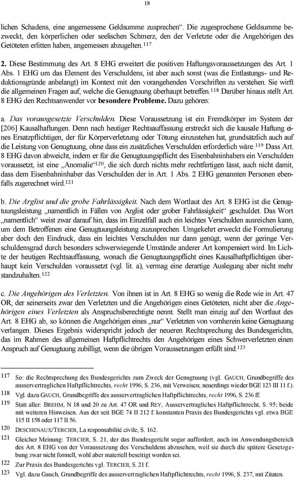 Diese Bestimmung des Art. 8 EHG erweitert die positiven Haftungsvoraussetzungen des Art. 1 Abs.