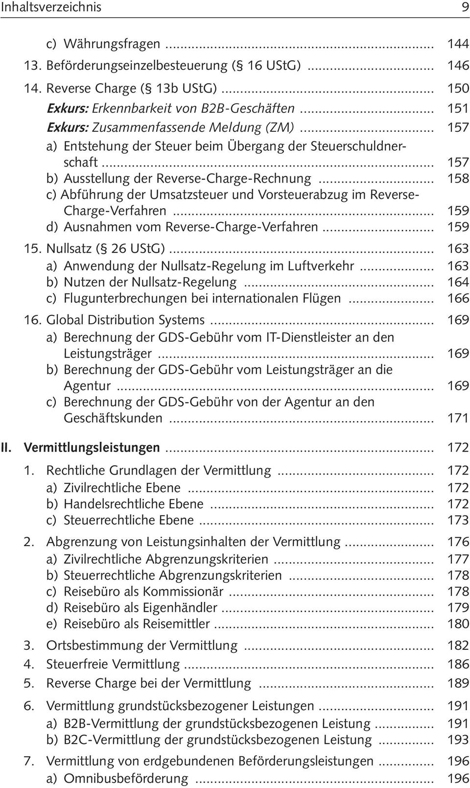 .. 158 c) Abführung der Umsatzsteuer und Vorsteuerabzug im Reverse- Charge-Verfahren... 159 d) Ausnahmen vom Reverse-Charge-Verfahren... 159 15. Nullsatz ( 26 UStG).