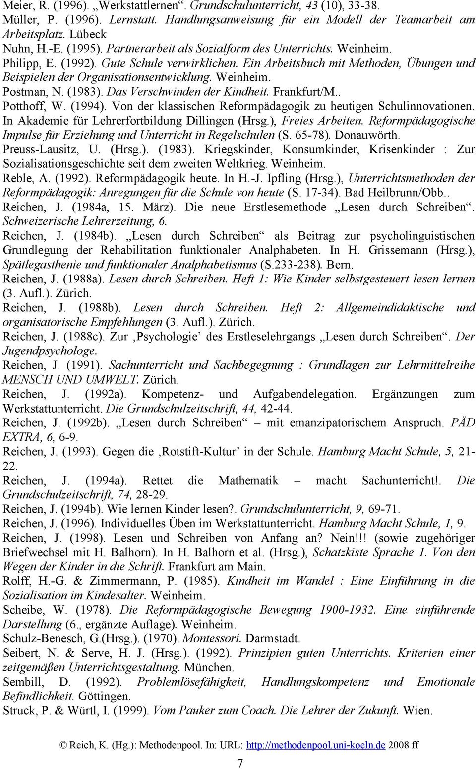 (1983). Das Verschwinden der Kindheit. Frankfurt/M.. Potthoff, W. (1994). Von der klassischen Reformpädagogik zu heutigen Schulinnovationen. In Akademie für Lehrerfortbildung Dillingen (Hrsg.