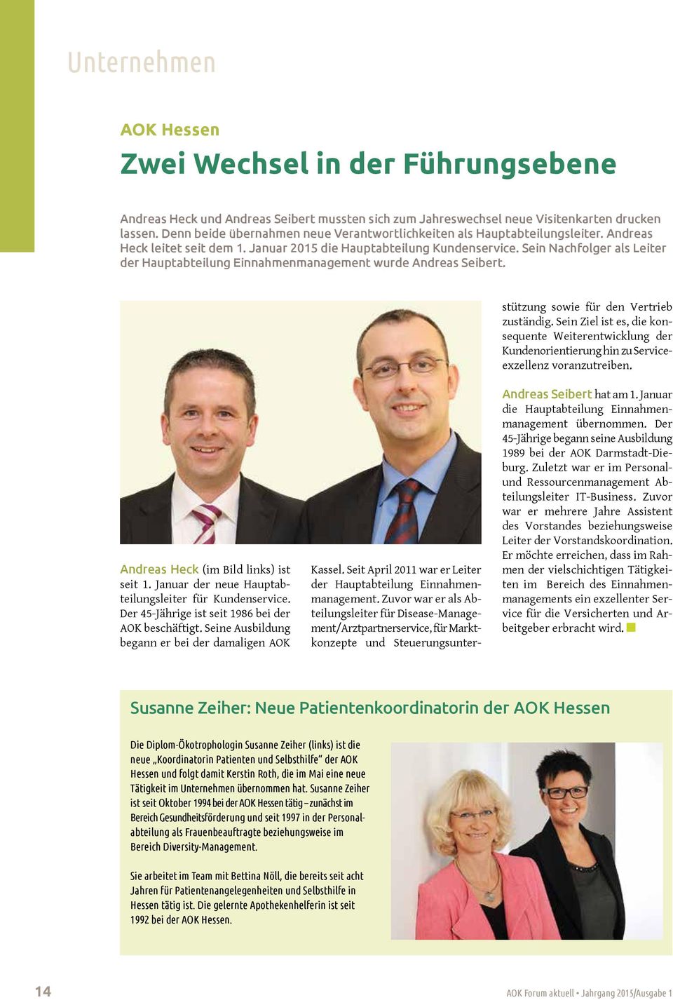 Sein Nachfolger als Leiter der Hauptabteilung Einnahmenmanagement wurde Andreas Seibert. Kassel. Seit April 2011 war er Leiter der Hauptabteilung Einnahmenmanagement.