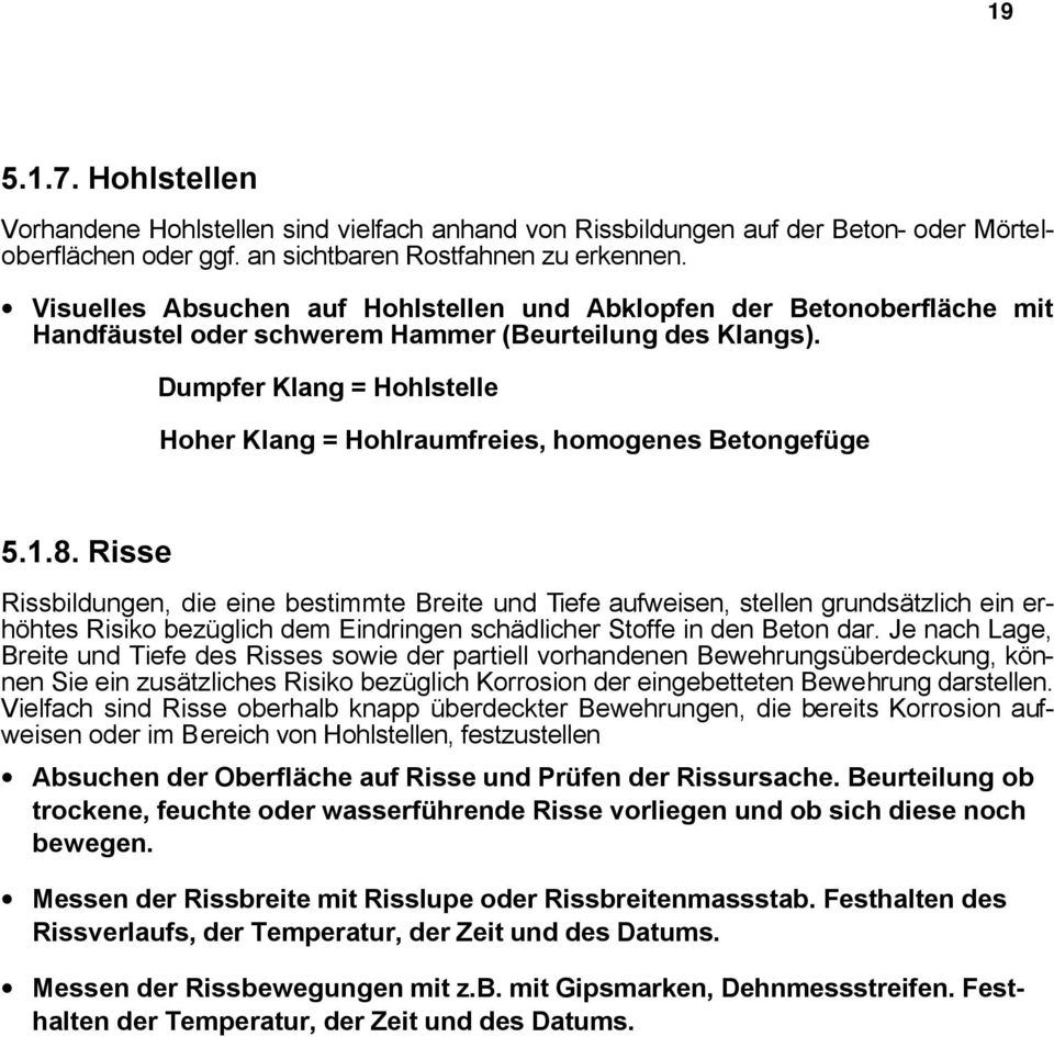 Dumpfer Klang = Hohlstelle Hoher Klang = Hohlraumfreies, homogenes Betongefüge 5.1.8.