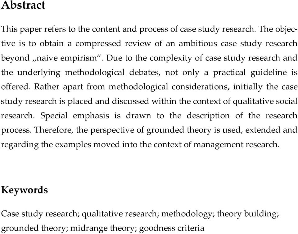 Rather apart from methodological considerations, initially the case study research is placed and discussed within the context of qualitative social research.